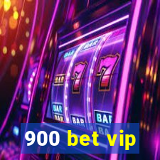 900 bet vip